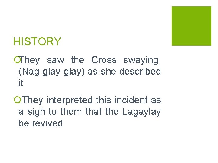 HISTORY ¡They saw the Cross swaying (Nag-giay) as she described it ¡ They interpreted
