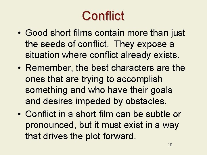 Conflict • Good short films contain more than just the seeds of conflict. They