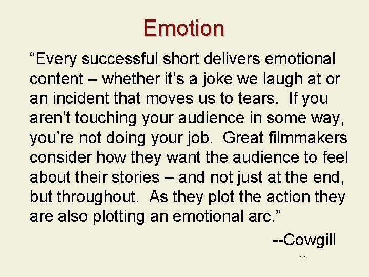 Emotion “Every successful short delivers emotional content – whether it’s a joke we laugh