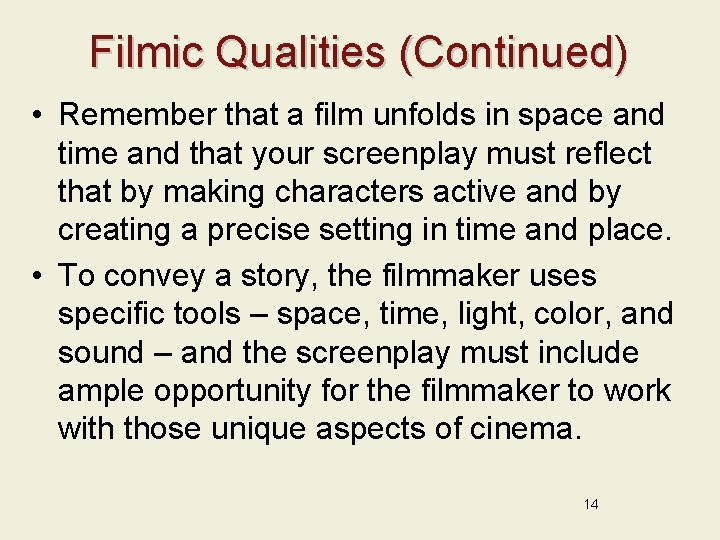 Filmic Qualities (Continued) • Remember that a film unfolds in space and time and