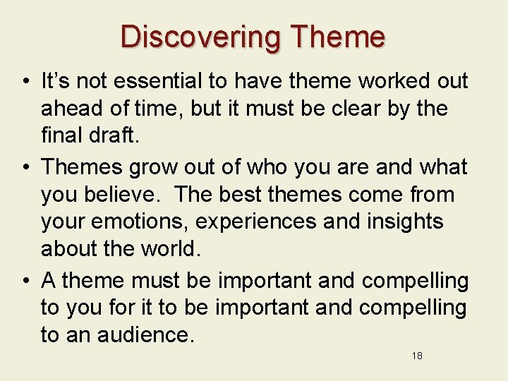 Discovering Theme • It’s not essential to have theme worked out ahead of time,