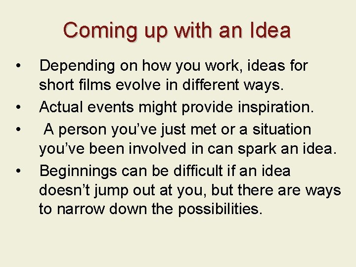 Coming up with an Idea • • Depending on how you work, ideas for