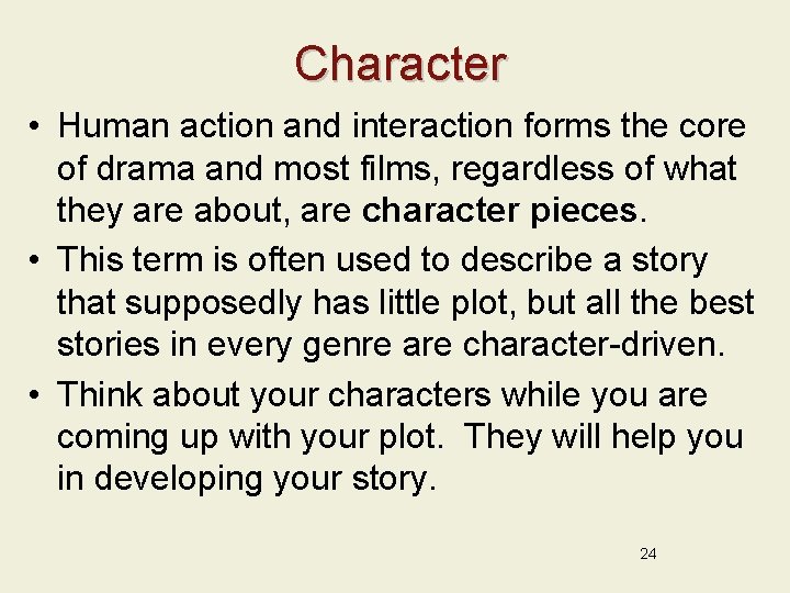 Character • Human action and interaction forms the core of drama and most films,