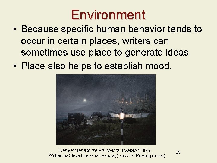 Environment • Because specific human behavior tends to occur in certain places, writers can