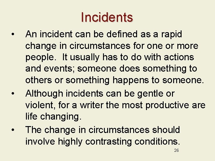 Incidents • • • An incident can be defined as a rapid change in