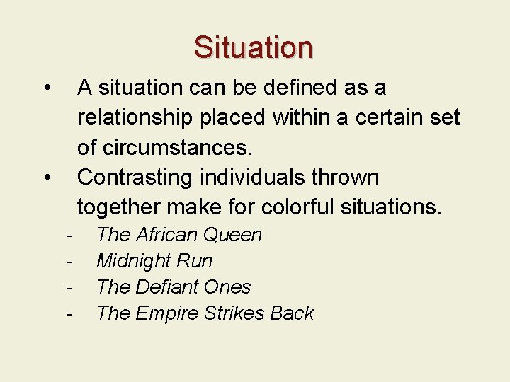 Situation • A situation can be defined as a relationship placed within a certain