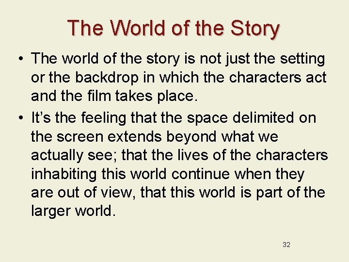 The World of the Story • The world of the story is not just