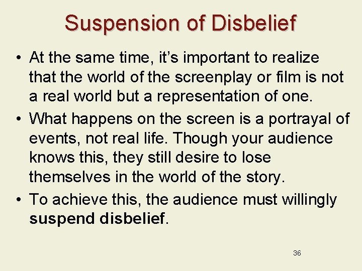 Suspension of Disbelief • At the same time, it’s important to realize that the