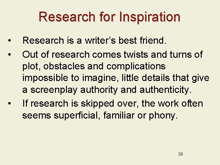 Research for Inspiration • • • Research is a writer’s best friend. Out of