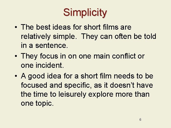 Simplicity • The best ideas for short films are relatively simple. They can often