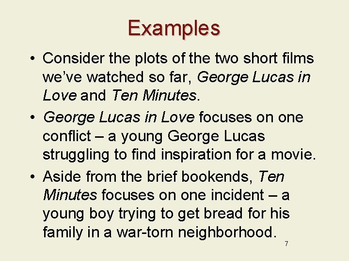 Examples • Consider the plots of the two short films we’ve watched so far,