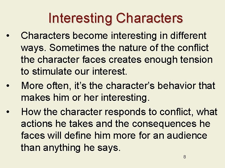 Interesting Characters • • • Characters become interesting in different ways. Sometimes the nature