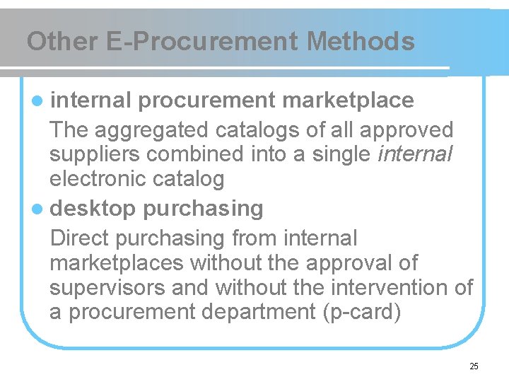 Other E-Procurement Methods l internal procurement marketplace The aggregated catalogs of all approved suppliers