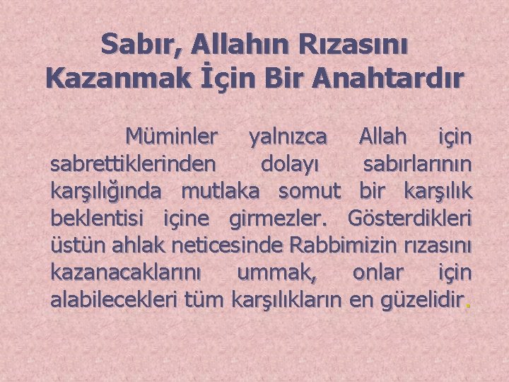 Sabır, Allahın Rızasını Kazanmak İçin Bir Anahtardır Müminler yalnızca Allah için sabrettiklerinden dolayı sabırlarının