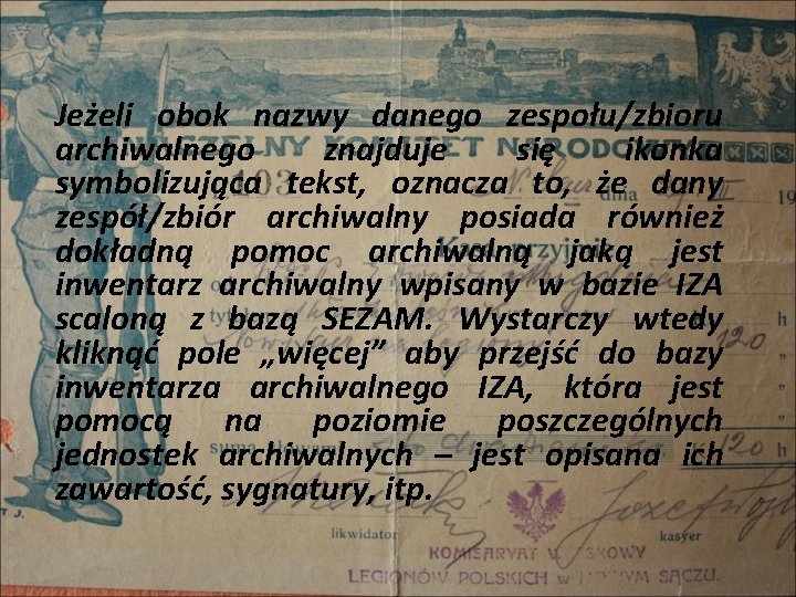 Jeżeli obok nazwy danego zespołu/zbioru archiwalnego znajduje się ikonka symbolizująca tekst, oznacza to, że