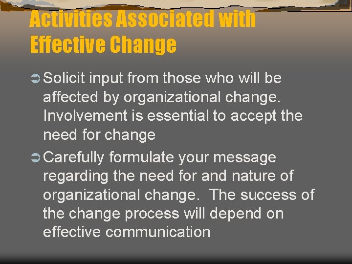 Activities Associated with Effective Change Ü Solicit input from those who will be affected