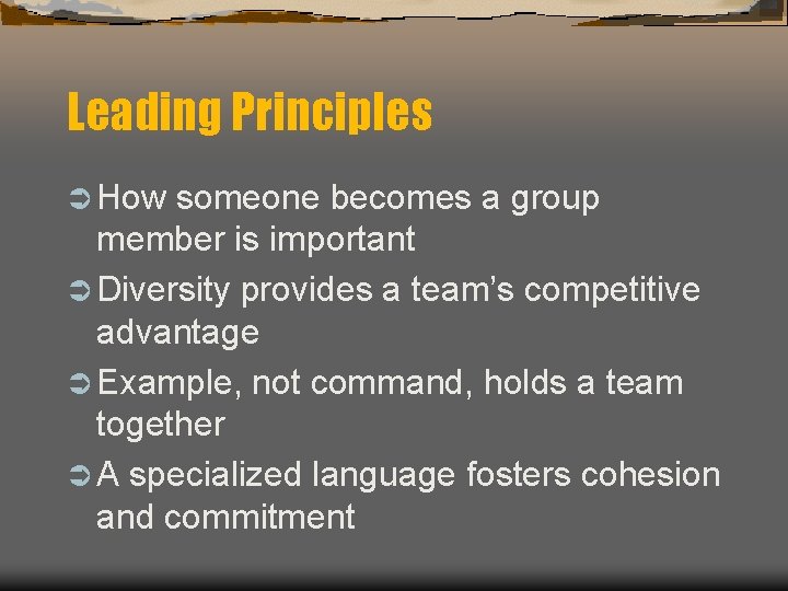 Leading Principles Ü How someone becomes a group member is important Ü Diversity provides