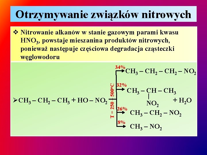 Otrzymywanie związków nitrowych v Nitrowanie alkanów w stanie gazowym parami kwasu HNO 3, powstaje