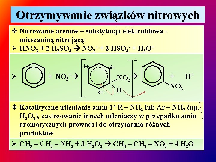 Otrzymywanie związków nitrowych v Nitrowanie arenów – substytucja elektrofilowa mieszaniną nitrującą: Ø HNO 3