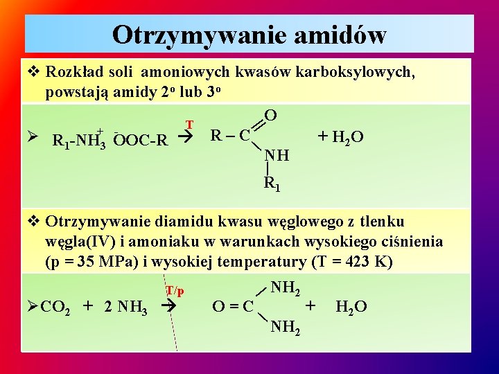 Otrzymywanie amidów || ∕ v Rozkład soli amoniowych kwasów karboksylowych, powstają amidy 2 o