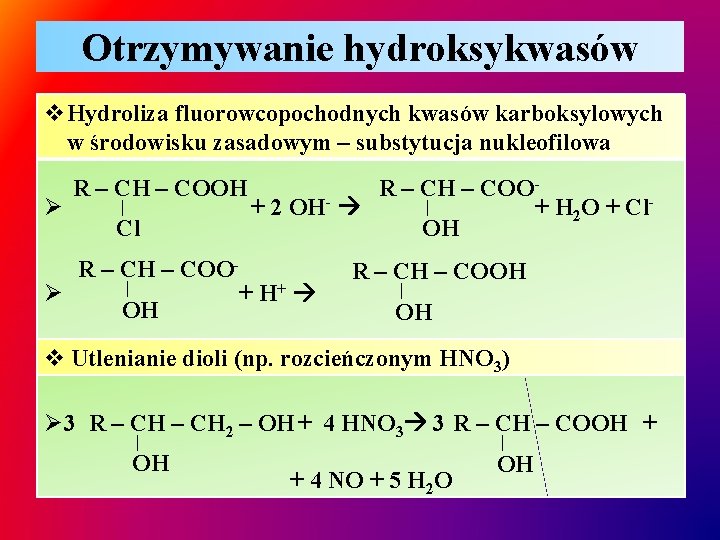 Otrzymywanie hydroksykwasów v. Hydroliza fluorowcopochodnych kwasów karboksylowych w środowisku zasadowym – substytucja nukleofilowa Ø