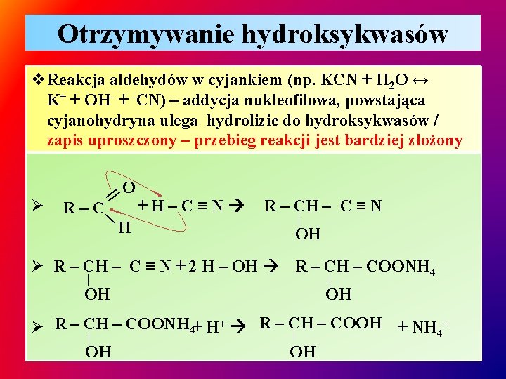 Otrzymywanie hydroksykwasów v. Reakcja aldehydów w cyjankiem (np. KCN + H 2 O ↔