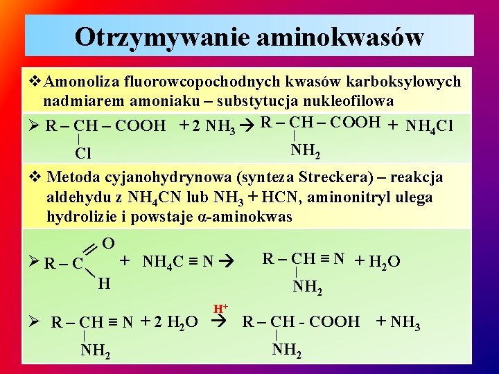 Otrzymywanie aminokwasów v. Amonoliza fluorowcopochodnych kwasów karboksylowych nadmiarem amoniaku – substytucja nukleofilowa – COOH