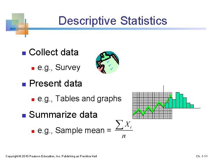 Descriptive Statistics n Collect data n n Present data n n e. g. ,