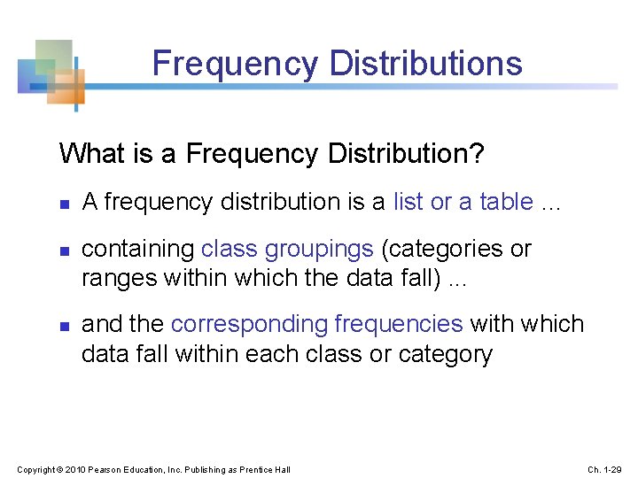 Frequency Distributions What is a Frequency Distribution? n n n A frequency distribution is