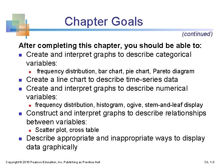 Chapter Goals (continued) After completing this chapter, you should be able to: n Create