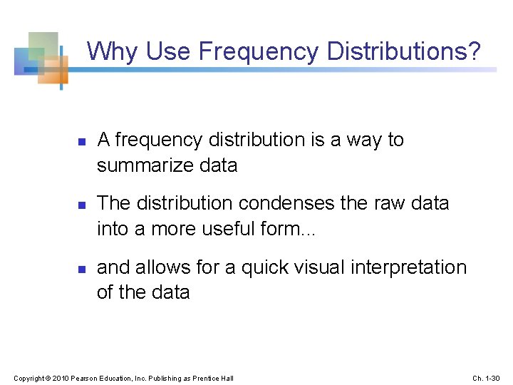 Why Use Frequency Distributions? n n n A frequency distribution is a way to