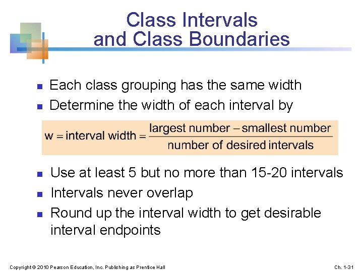Class Intervals and Class Boundaries n n n Each class grouping has the same