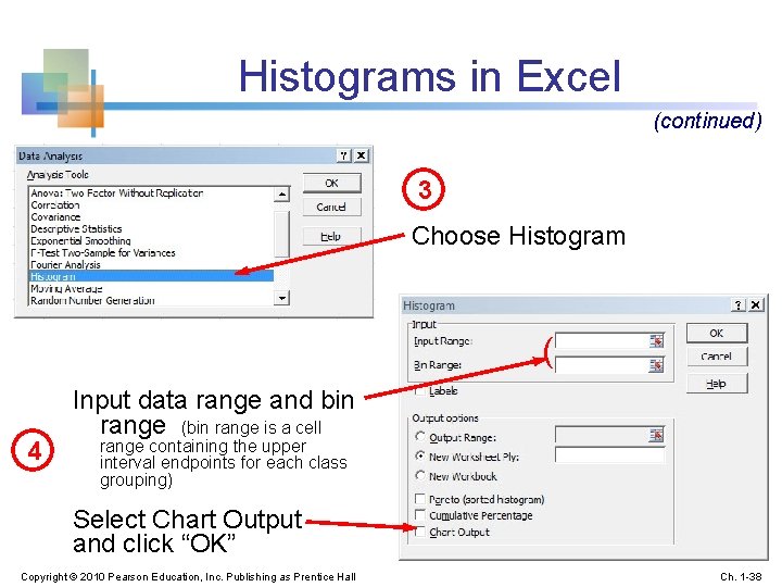 Histograms in Excel (continued) 3 Choose Histogram ( 4 Input data range and bin