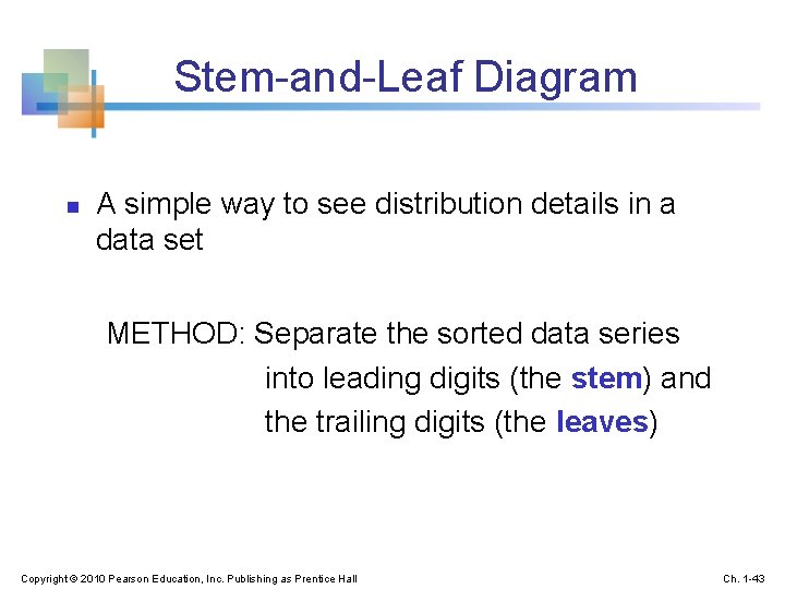 Stem-and-Leaf Diagram n A simple way to see distribution details in a data set