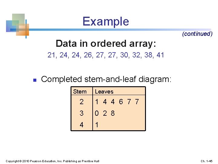 Example (continued) Data in ordered array: 21, 24, 26, 27, 30, 32, 38, 41