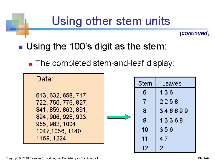 Using other stem units (continued) n Using the 100’s digit as the stem: n