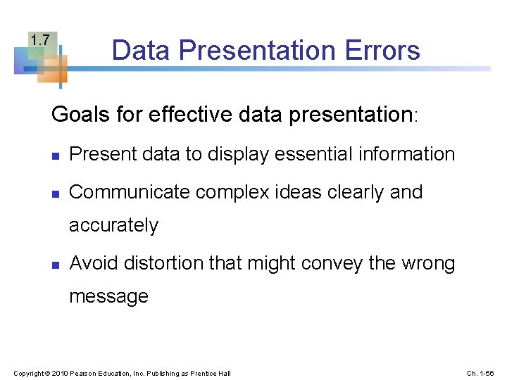 1. 7 Data Presentation Errors Goals for effective data presentation: n Present data to