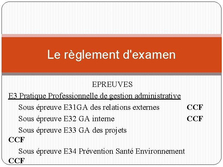Le règlement d'examen EPREUVES E 3 Pratique Professionnelle de gestion administrative Sous épreuve E