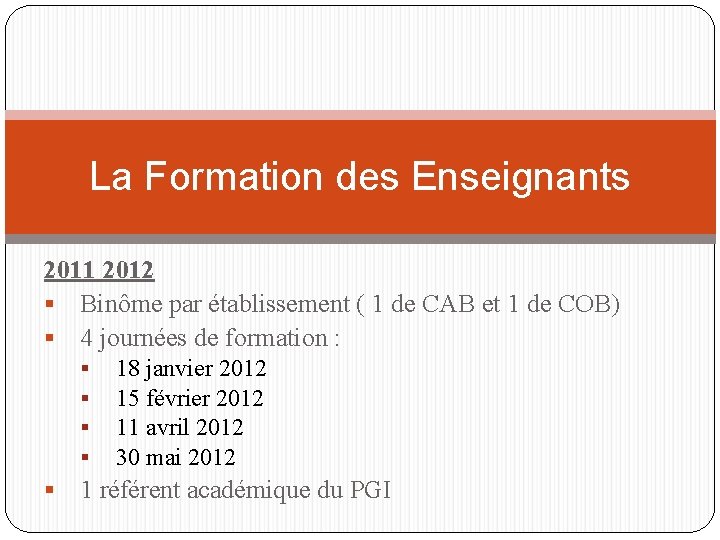 La Formation des Enseignants 2011 2012 Binôme par établissement ( 1 de CAB et