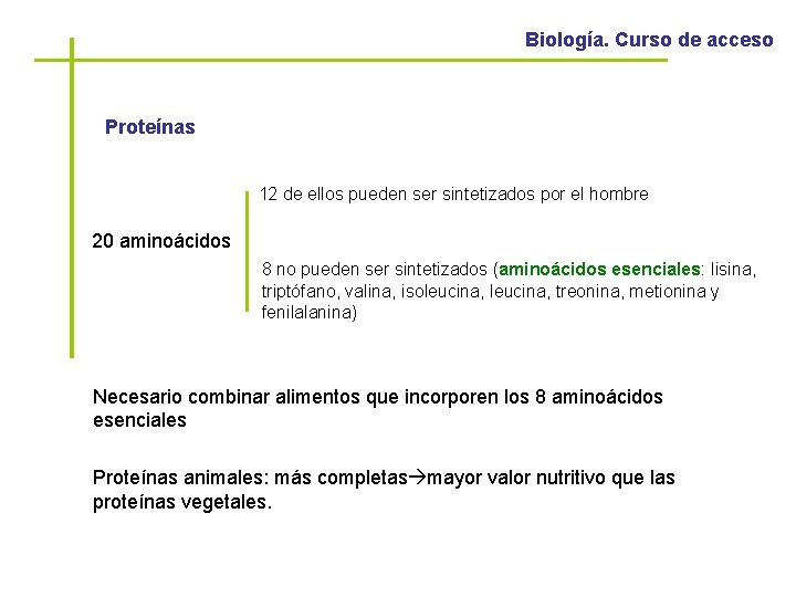 Biología. Curso de acceso Proteínas 12 de ellos pueden ser sintetizados por el hombre