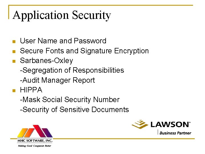 Application Security n n User Name and Password Secure Fonts and Signature Encryption Sarbanes-Oxley