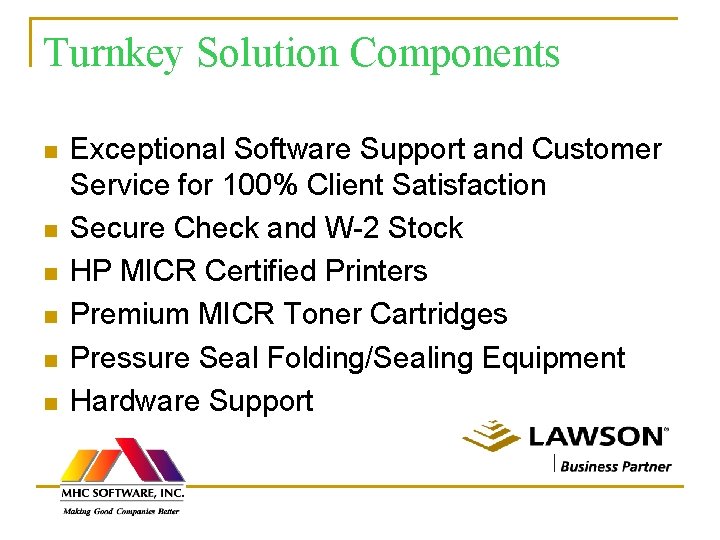 Turnkey Solution Components n n n Exceptional Software Support and Customer Service for 100%