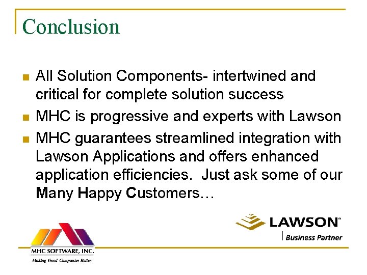 Conclusion n All Solution Components- intertwined and critical for complete solution success MHC is