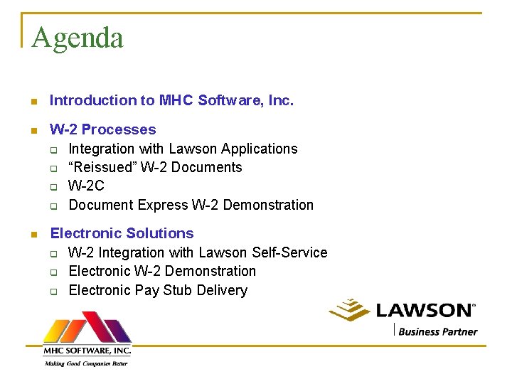 Agenda n Introduction to MHC Software, Inc. n W-2 Processes q Integration with Lawson