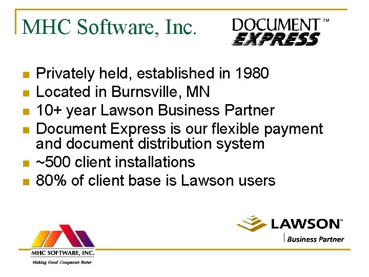MHC Software, Inc. n n n Privately held, established in 1980 Located in Burnsville,