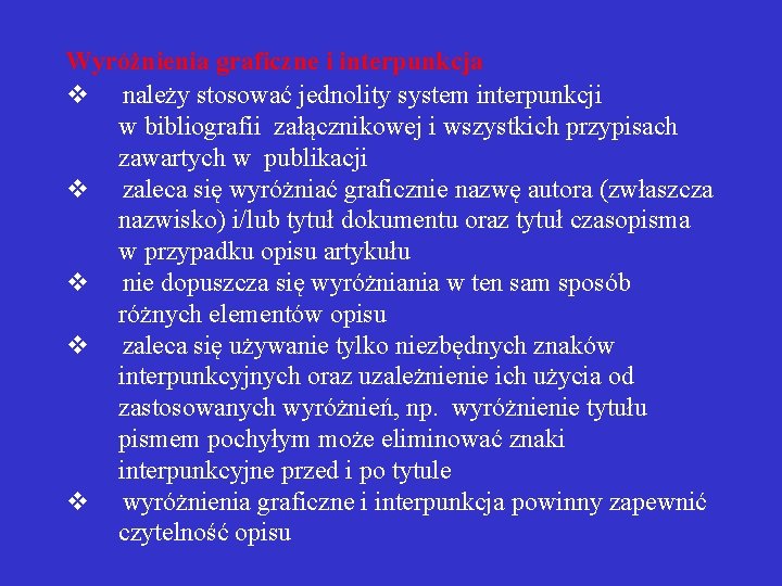 Wyróżnienia graficzne i interpunkcja v należy stosować jednolity system interpunkcji w bibliografii załącznikowej i