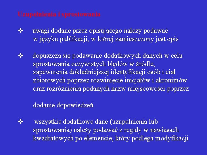  Uzupełnienia i sprostowania v uwagi dodane przez opisującego należy podawać w języku publikacji,