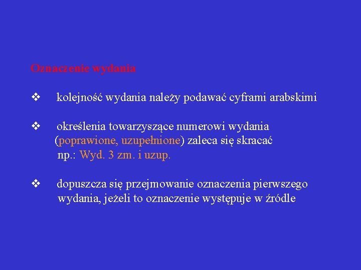 Oznaczenie wydania v kolejność wydania należy podawać cyframi arabskimi v określenia towarzyszące numerowi wydania