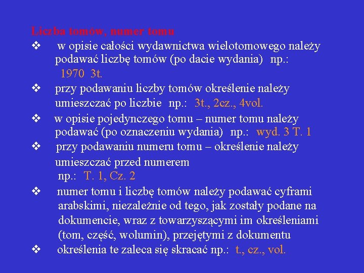 Liczba tomów, numer tomu v w opisie całości wydawnictwa wielotomowego należy podawać liczbę tomów