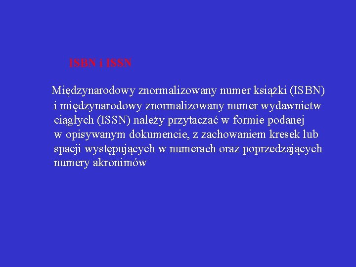  ISBN i ISSN Międzynarodowy znormalizowany numer książki (ISBN) i międzynarodowy znormalizowany numer wydawnictw